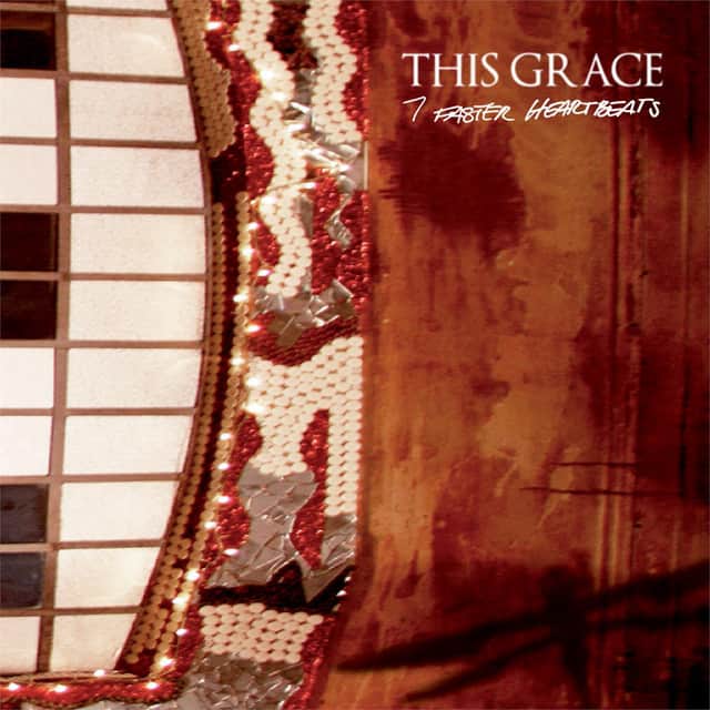 This Grace — 7 Faster Heartbeats